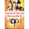 Tuyết Hoa Nữ Thần Long (Thần Long Hiệp Nữ) (2003) (Lồng Tiếng FafilmVN) (Bản Đẹp)