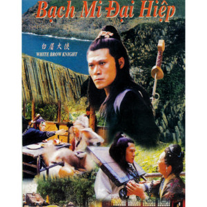 Bạch Mi Đại Hiệp (1985) (Lồng Tiếng) (Bản Đẹp)