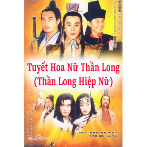 Tuyết Hoa Nữ Thần Long (Thần Long Hiệp Nữ) (2003) (Lồng Tiếng FafilmVN) (Bản Đẹp)